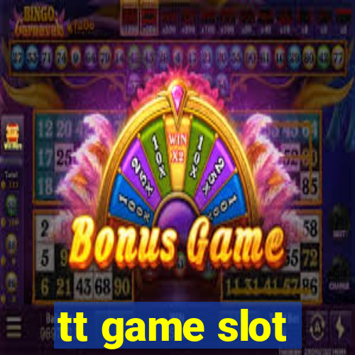 tt game slot